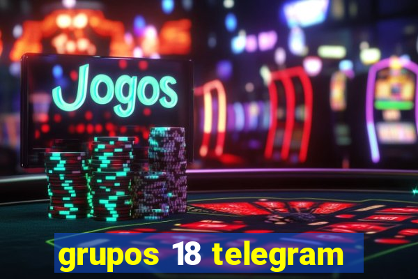 grupos 18 telegram